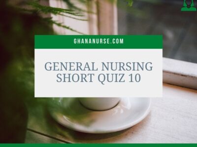 General Nursing Short Quiz 10