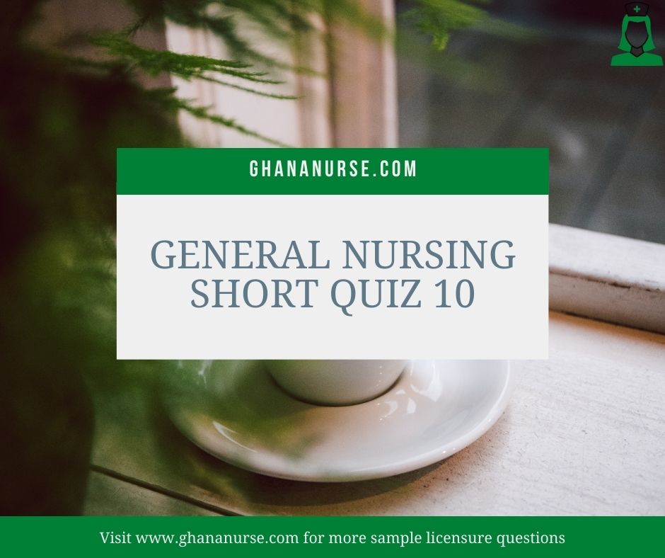 General Nursing Short Quiz 10