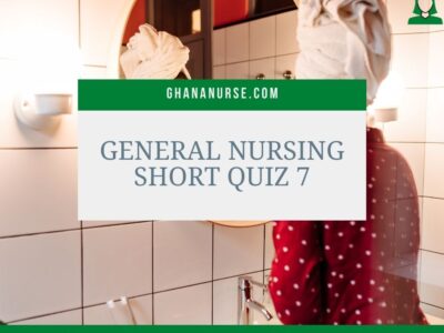 General Nursing Short Quiz 7