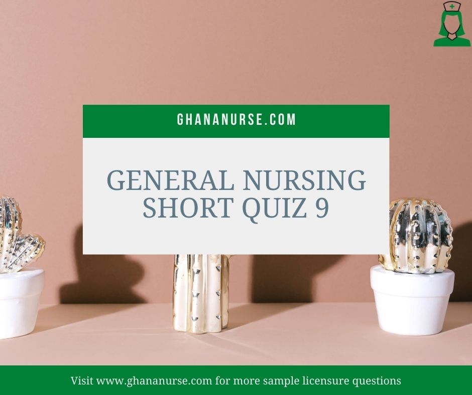 General Nursing Short Quiz 9